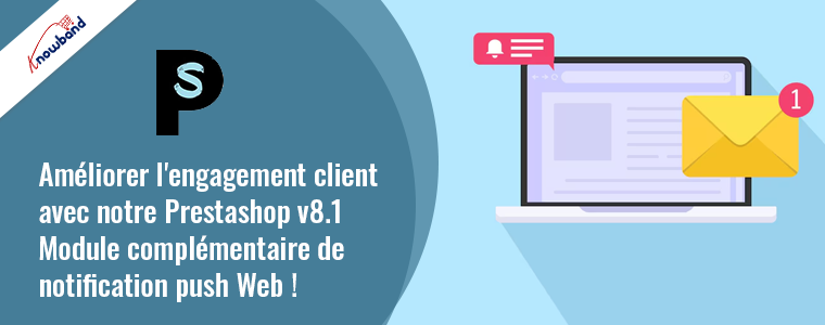 Améliorez l’engagement client avec notre module complémentaire de notification Web Push Prestashop v8.1 !