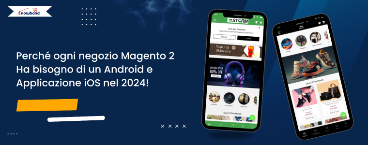 Perché ogni negozio Magento 2 ha bisogno di un'app Android e iOS nel 2024