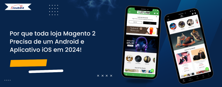 Por que toda loja Magento 2 precisa de um aplicativo para Android e iOS em 2024!