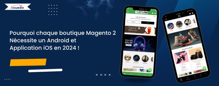 Pourquoi chaque boutique Magento 2 a besoin d’une application Android et iOS en 2024 !