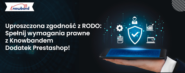 Zgodność z RODO uproszczona dzięki dodatkowi Prestashop firmy Knowband