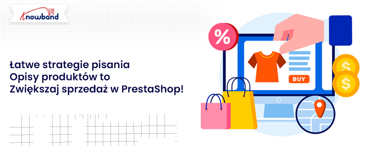 Proste strategie pisania opisów produktów, które zwiększają sprzedaż w PrestaShop!
