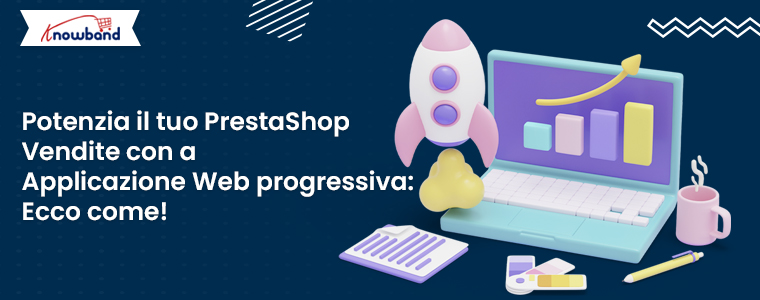 Aumenta le vendite del tuo PrestaShop con una Progressive Web App: ecco come!