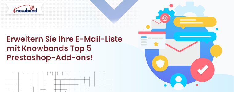 Erweitern Sie Ihre E-Mail-Liste mit den Top 5 Prestashop-Add-ons von Knowband!