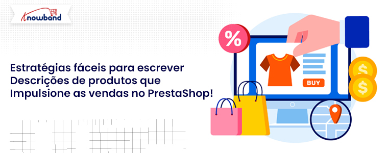 Estratégias fáceis para escrever descrições de produtos que impulsionam vendas no PrestaShop!