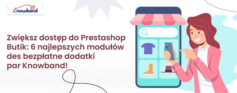 Doładuj swój sklep Prestashop: 6 najlepszych darmowych dodatków od Knowband!