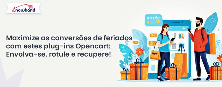 Maximize as conversões de fim de ano com estes plugins Opencart: envolva, rotule e recupere!