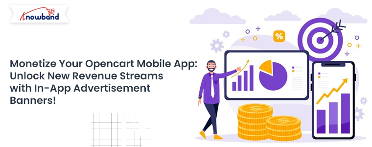 Monetize-Your-Opencart-Mobile-App-Unlock-New-Revenue-Streams-with-In-App-Advertisement-Banners-by-Knowband