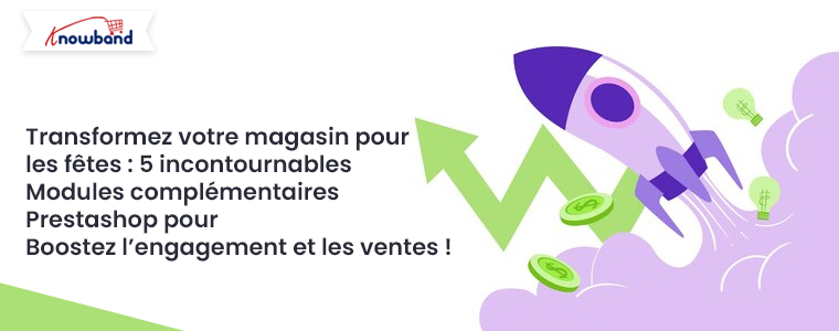 5 modules complémentaires Prestashop indispensables pour booster l’engagement et les ventes pendant cette période des fêtes