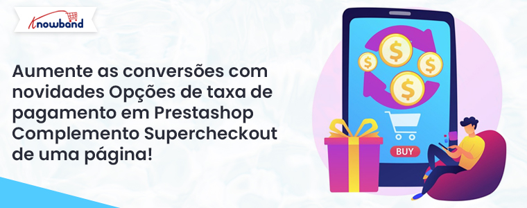 Aumente as conversões com novas opções de taxas de pagamento no complemento Supercheckout de uma página do Prestashop