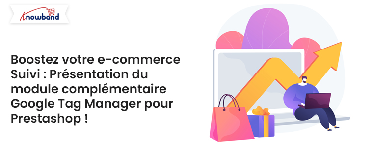 Boostez votre suivi de commerce électronique - Présentation du module complémentaire Google Tag Manager pour Prestashop