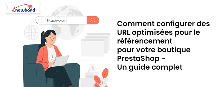 Comment configurer des URL optimisées pour le référencement pour votre boutique PrestaShop – Un guide complet