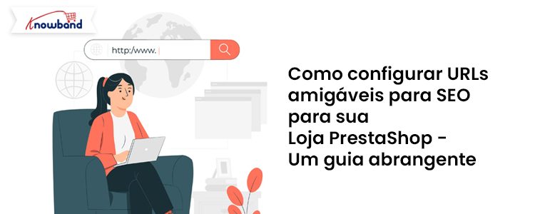 Como configurar URLs amigáveis ​​para SEO para sua loja PrestaShop