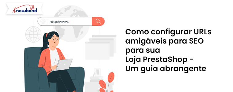 Como configurar URLs amigáveis ​​para SEO para sua loja PrestaShop
