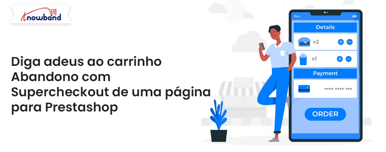 Diga adeus ao abandono do carrinho com o Supercheckout de uma página para Prestashop