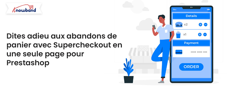 Dites adieu aux abandons de panier avec Supercheckout sur une seule page pour Prestashop