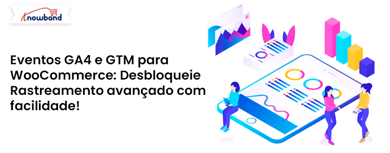 Eventos GA4 e GTM para WooCommerce: desbloqueie rastreamento avançado com facilidade