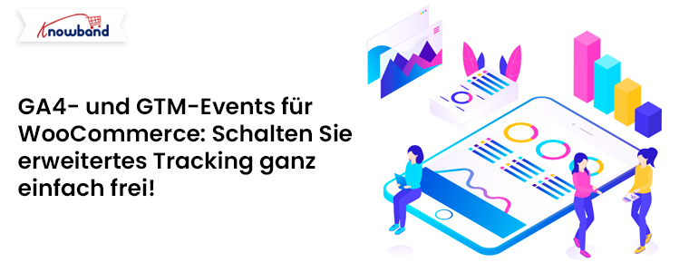 GA4- und GTM-Events für WooCommerce: Schalten Sie erweitertes Tracking ganz einfach frei