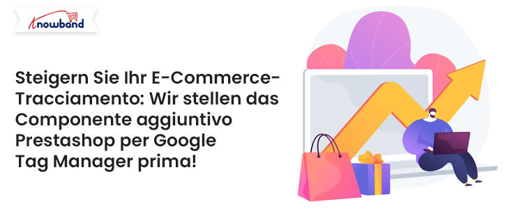 Potenzia il monitoraggio del tuo eCommerce: introduzione del componente aggiuntivo Google Tag Manager di Prestashop