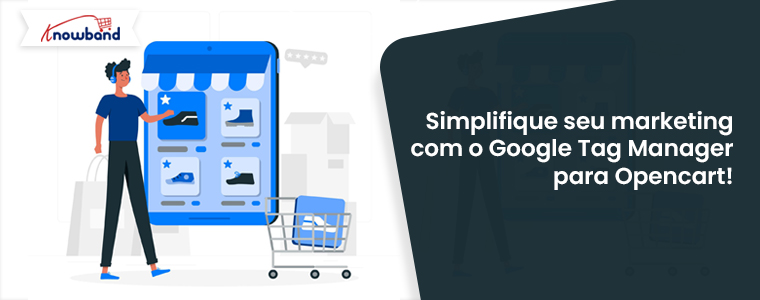 Simplifique-seu-marketing-com-o-Google-Tag-Manager-para-Opencart