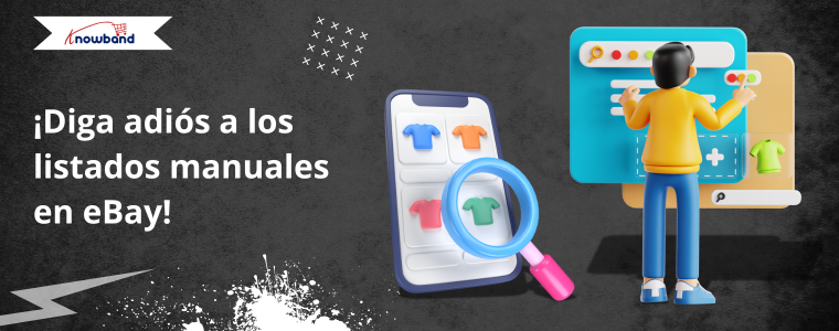 ¿Cansado de publicar manualmente en eBay? Así te ayuda el Conector de Knowband.