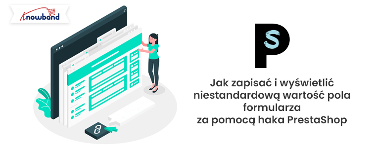 Jak zapisać i wyświetlić wartość pola formularza niestandardowego za pomocą haka PrestaShop