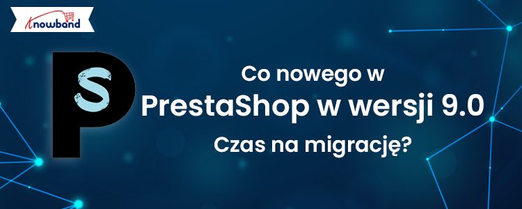 Knowband-Blog-Co-Nowego-w-PrestaShop-v9