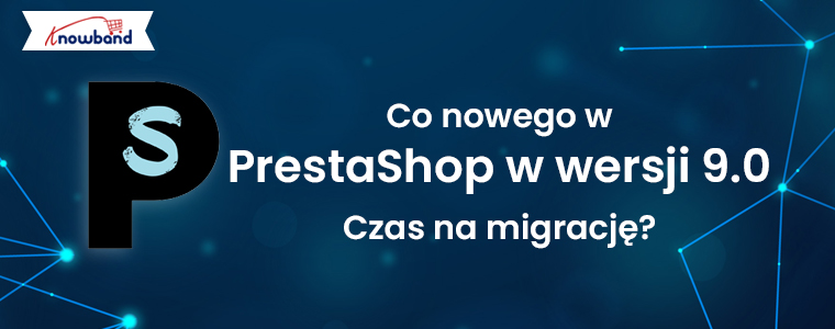 Knowband-Blog-Co-Nowego-w-PrestaShop-v9