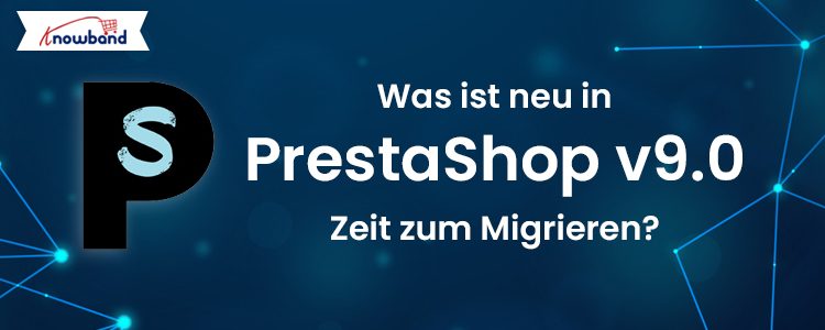 Knowband-Blog-Was-ist-neu-in-PrestaShop-v9