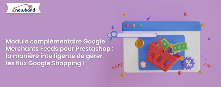 Module complémentaire de flux Google Merchants pour Prestashop - La manière intelligente de gérer les flux Google Shopping