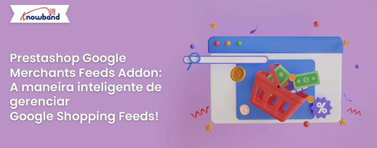 Prestashop-Google-Merchants-Feeds-Addon-A-maneira-inteligente-de-gerenciar-Google-Shopping-Feeds