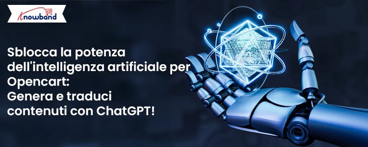 Sblocca-la-potenza-dell'intelligenza-informatica-per-Opencart-Genera-e-traduci-contenuti-con-ChatGPT