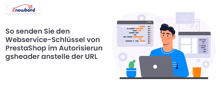 So senden Sie den Webservice-Schlüssel von PrestaShop im Autorisierungsheader anstelle der URL