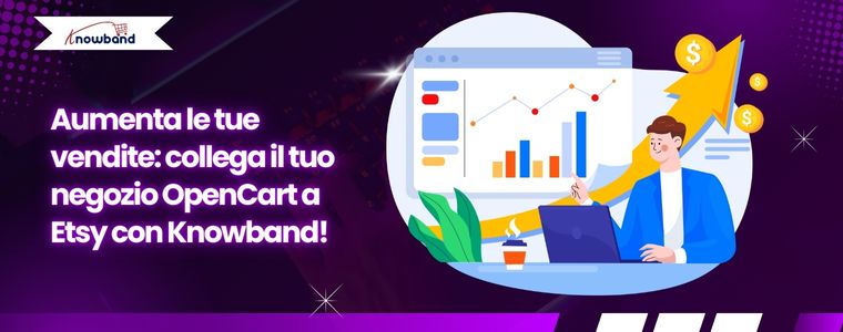 Aumenta le tue vendite: collega il tuo negozio OpenCart a Etsy con Knowband