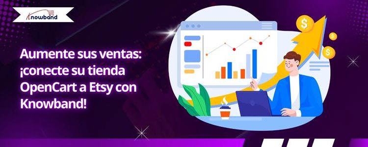 Aumente sus ventas Conecte su tienda OpenCart a Etsy con Knowband