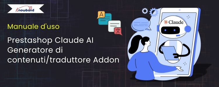 Manuale d'uso-Knowband-Prestashop-Claude-AI-Content-Generator-Traduttore-generazione-addon-traduzione-contenuto-AI-e-commerce