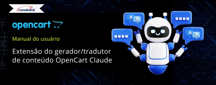 OpenCart Claude Content Generator/Translator Extension – Manual do usuário