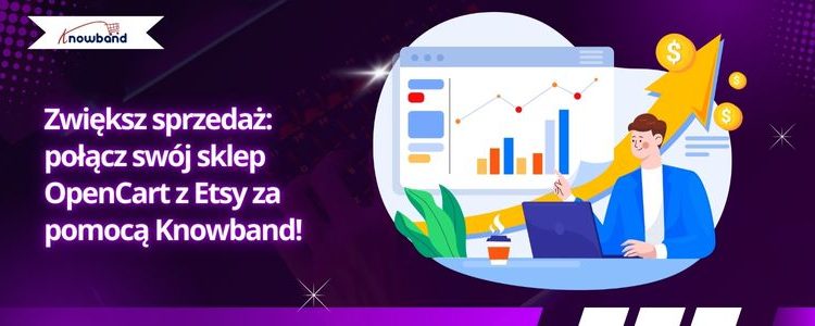 Zwiększ sprzedaż Połącz swój sklep OpenCart z Etsy za pomocą Knowband