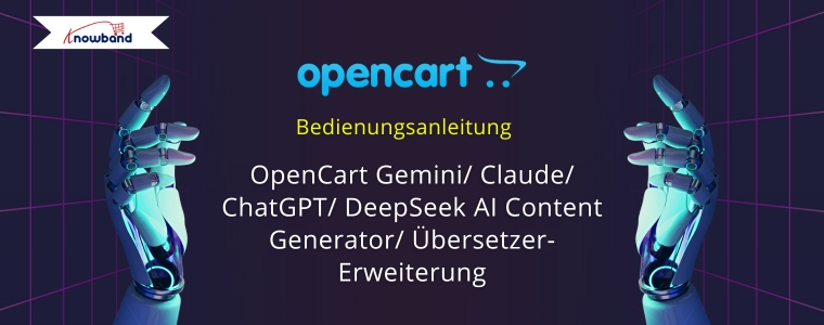 OpenCart Gemini/ Claude/ ChatGPT/DeepSeek Content Generator/Translator Extension – Benutzerhandbuch
