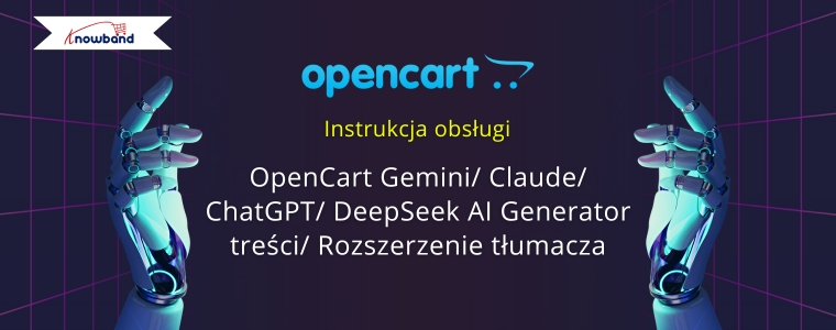 OpenCart Gemini/ Claude/ ChatGPT/ DeepSeek Content Generator/Translator Extension – Instrukcja obsługi