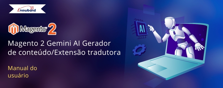 Magento 2 Gemini AI Content Generator/Translator Extension – Manual do usuário