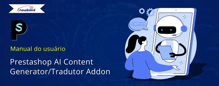 Addon Gerador de Conteúdo e Tradutor para Prestashop Gemini/ChatGPT/Claude/DeepSeek – Manual do Usuário