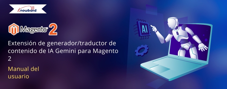 Manual del usuario de la extensión Gemini AI para generador/traductor de contenido de Magento 2