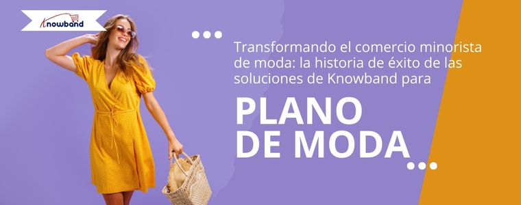 La historia de éxito de Fashion Plano: cómo aprovechar los módulos de Knowband para crecer