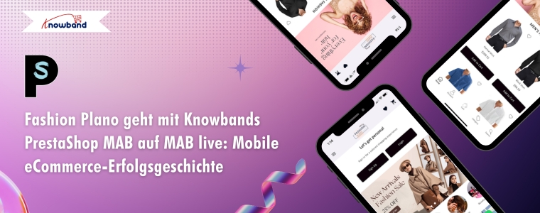 Fashion Plano Mobile App geht mit Knowbands PrestaShop MAB live: Erfolgsgeschichte im mobilen E-Commerce