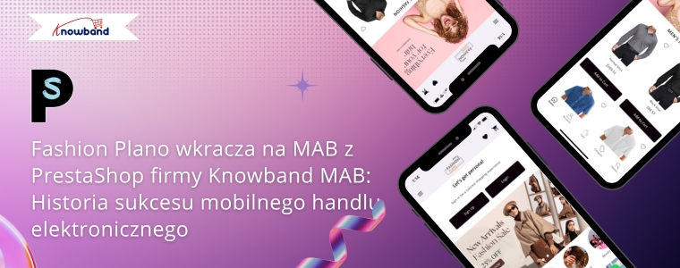 Aplikacja mobilna Fashion Plano jest już dostępna z PrestaShop firmy Knowband MAB: Historia sukcesu mobilnego handlu elektronicznego