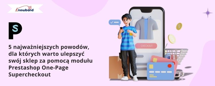 top-5-powodów-aby-zaktualizować-sklep-za-pomocą-modułu-prestashop-one-page-supercheckout