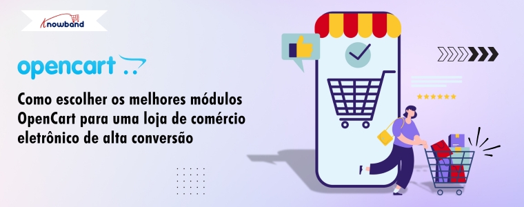 Como escolher a melhor extensão OpenCart para uma loja de comércio eletrônico de alta conversão
