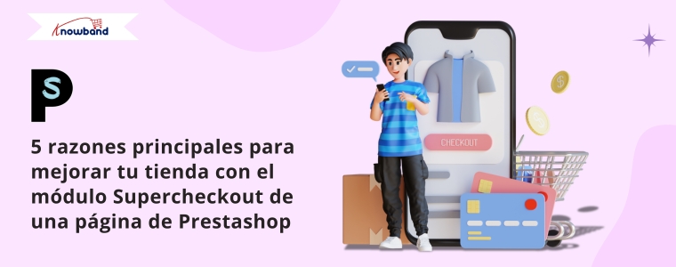 top-5-razones-para-actualizar-tu-tienda-con-el-módulo-prestashop-one-page-supercheckout