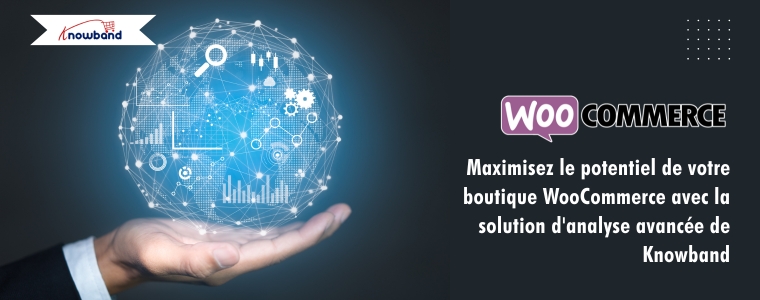 Maximisez le potentiel de votre boutique WooCommerce avec la solution d’analyse avancée de Knowband
